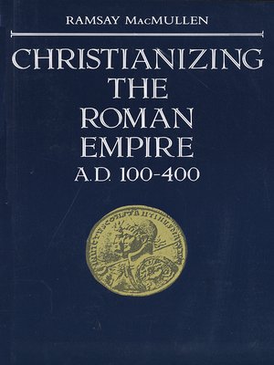 cover image of Christianizing the Roman Empire